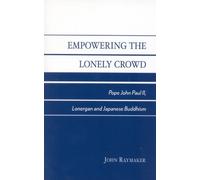 John Raymaker Empowering the Lonely Crowd (Tascabile)