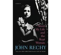 John Rechy About My Life and the Kept Woman (Tascabile)
