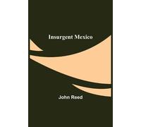 John Reed Insurgent Mexico (Tascabile)