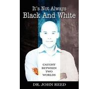 John Reed It's Not Always Black And White (Tascabile)