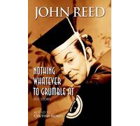 John Reed Nothing Whatever to Grumble at (Copertina rigida)