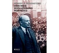 John Reed rivoluzionario romantico