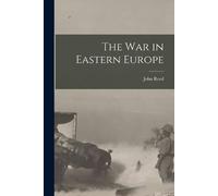 John Reed The War in Eastern Europe (Tascabile)