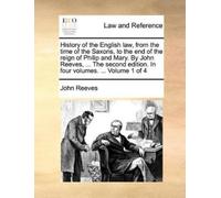 John Reeves History of the English law, from the time of the Saxons, (Tascabile)