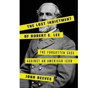 John Reeves The Lost Indictment of Robert E. Lee (Copertina rigida)