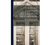 John Reid The Scots Gard'ner Together With The Gard'ners Kale (Copertina rigida)