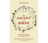 John Reilly The Ascent of Birds (Tascabile) Pelagic Monographs