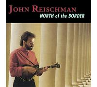 John Reischman - North of the Border