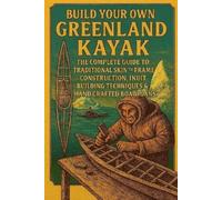 John Rhea Build Your Own Greenland Kayak (Tascabile)