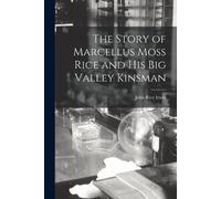 John Rice 1930- The Story of Marcellus Moss Rice and His Big Valley (Tascabile)