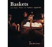 John Rice Irwin Baskets and Basketmakers in Southern Appalachia (Tascabile)