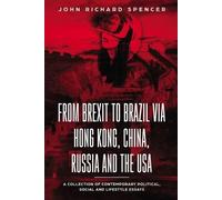 John Richard Sp From Brexit to Brazil via Hong Kong, China, Russia a (Tascabile)