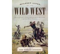 John Richard Stephens Wildest Lives of the Wild West (Tascabile)