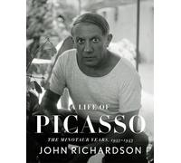 John Richardson A Life of Picasso IV: The Minotaur Years (Copertina rigida)