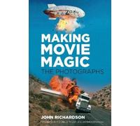 John Richardson Making Movie Magic: The Photographs (Copertina rigida)