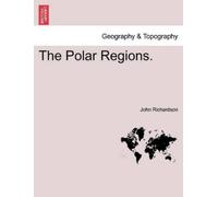 John Richardson The Polar Regions. (Tascabile)
