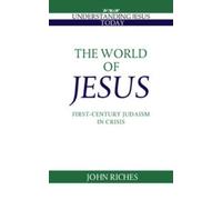 John Riches The World of Jesus (Tascabile) Understanding Jesus Today
