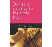 John Richmond Stories to read while the kettle boils (Tascabile)