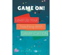 John Riggs Game On Level Up Your Teaching with Gamification (Tascabile)