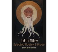 John Riley Selected Poetry and Prose (Tascabile)