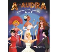 John Robert All A Is for Audra: Broadway's Leading Ladies fro (Libro di cartone)