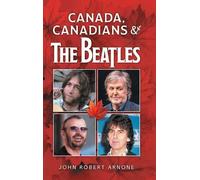 John Robert Arnone Canada, Canadians and The Beatles (Copertina rigida)