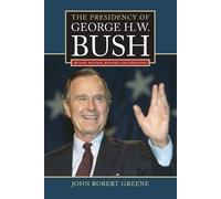 John Robert Greene The Presidency of George H. W. Bush (Tascabile)