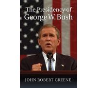 John Robert Greene The Presidency of George W. Bush (Copertina rigida)