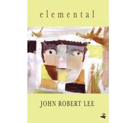 John Robert Lee Elemental: New and Selected Poems (Tascabile)