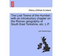 John Roberts Boyle Lost Towns of the Humber, the (Tascabile)