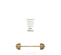John Roberts Capitalism and the Limits of Desire (Tascabile)