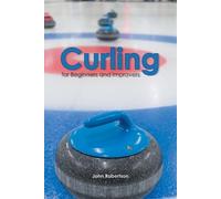 John Robertson Curling for Beginners and Improvers (Tascabile)