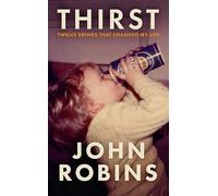 John Robins John Rob Thirst: Twelve Drinks That Changed My L (Copertina rigida)