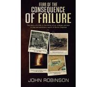 John Robinson Fear of the Consequence of Failure (Copertina rigida)