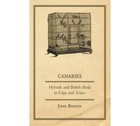 John Robson Canaries, Hybrids and British Birds in Cage and Aviary (Tascabile)