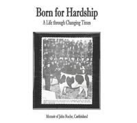 John Roche Born for Hardship A Life through Changing Times John Roch (Tascabile)
