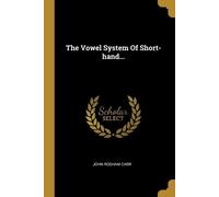 John Rodham Carr The Vowel System Of Short-hand... (Tascabile)
