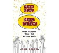 John Roedel – Hey God. Hey John. – What Happens When God Writes Back – Tascabile