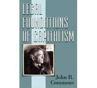 John Rogers Commons Legal Foundations of Capitalism (Copertina rigida)