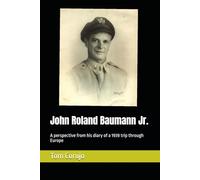 John Roland Baumann Jr.: A perspective from his diary of a 1939 trip through Europe