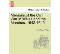 John Roland Phi Memoirs of the Civil War in Wales and the Marches. 1 (Tascabile)