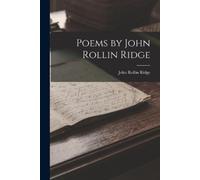 John Rollin Ridge Poems by John Rollin Ridge (Tascabile)