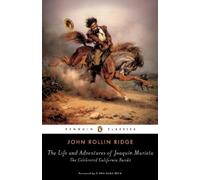 John Rollin Ridge The Life and Adventures of Joaquín Murieta (Tascabile)
