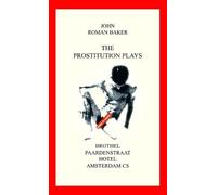John Roman Baker The Prostitution Plays (Tascabile)