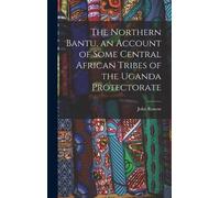 John Roscoe The Northern Bantu, an Account of Some Central Af (Copertina rigida)
