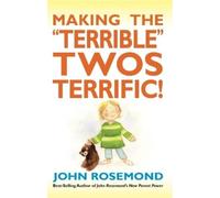 John Rosemond Making the Terrible Twos Terrific (Tascabile)
