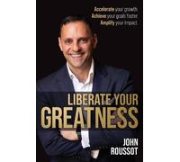 John Roussot Liberate Your Greatness (Tascabile)