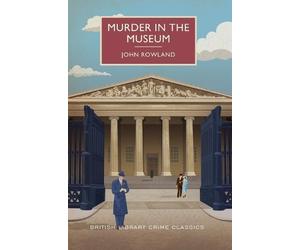 John Rowland Murder in the Museum (Tascabile) British Library Crime Classics
