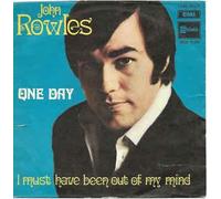 John Rowles - One Day / I Must Have Been Out Of My Mind [Vinile 7 pollici - 45 Giri]