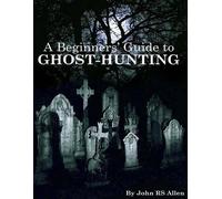 John Rs Allen A Beginners' Guide to Ghost Hunting (Tascabile)